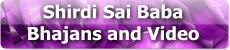 Shirdi Sai Baba Bhajans and Videos